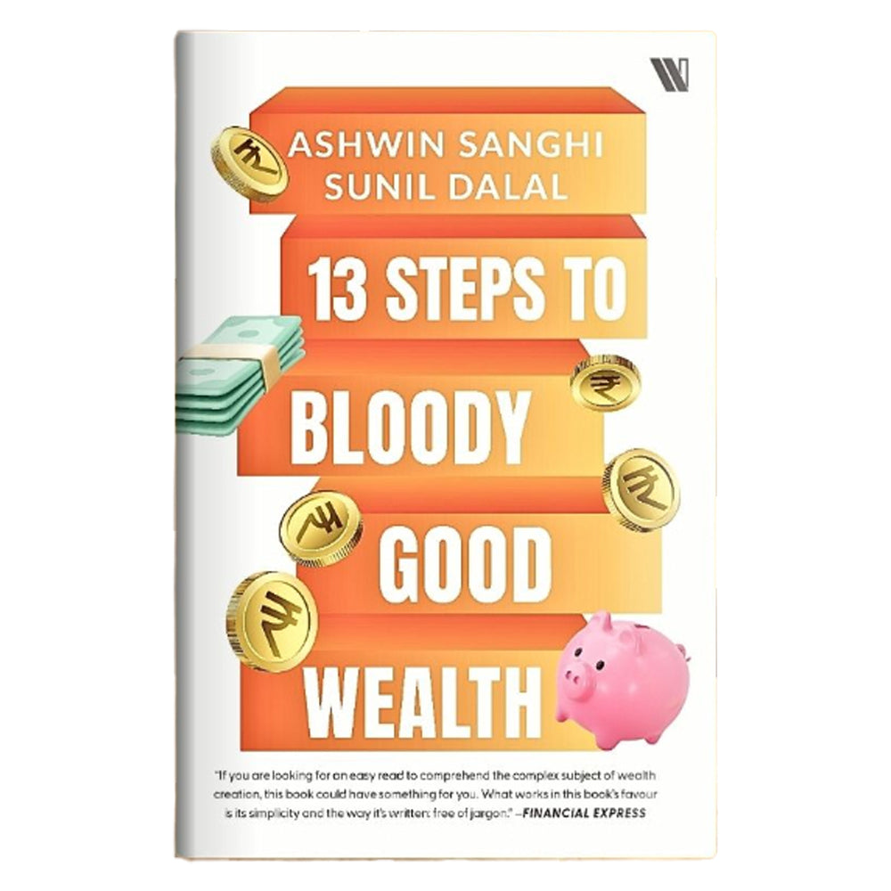 13 Steps To Bloody Good Wealth By Ashwin Sanghi & Sunil Dalal | Westland | Non-Fiction | Self-Help Book - 1 U