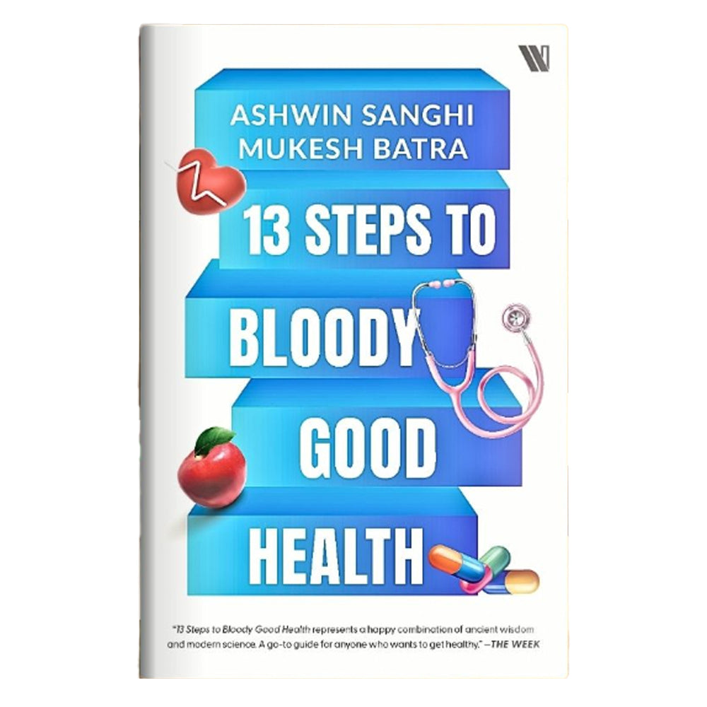 13 Steps To Bloody Good Health By Ashwin Sanghi & Dr Mukesh Batra | Westland | Non-Fiction | Self-Help Book - 1 U