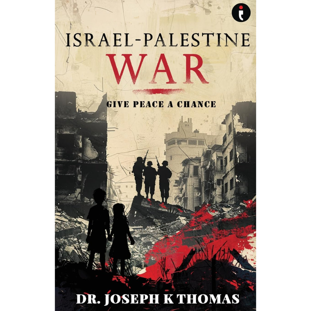 Israel-Palestine War Give Peace A Chance By Dr. Joseph K Thomas | Non-Fiction Book - 1 Unit