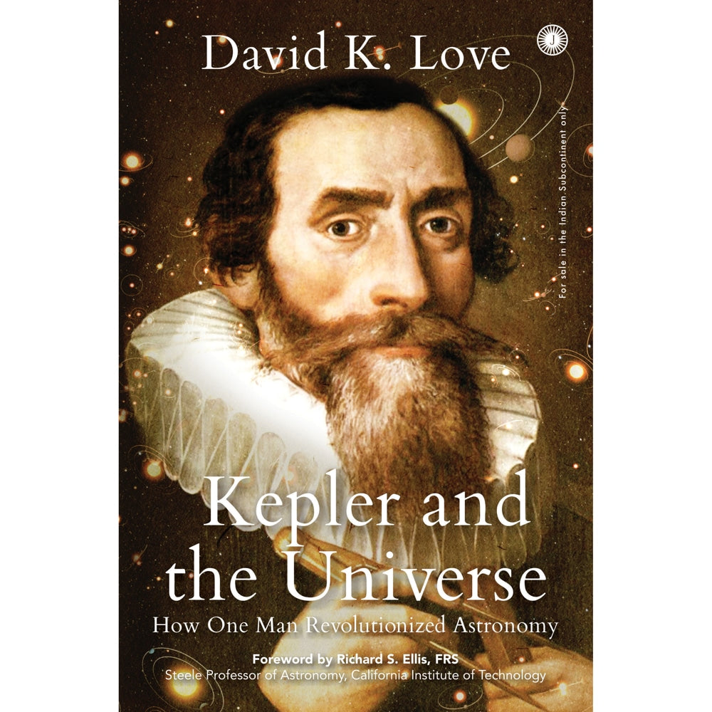 Kepler And The Universe How One Man Revolutionized Astronomy By David K.Love | Jaico Publishing | Non-Fiction Book - 1 U