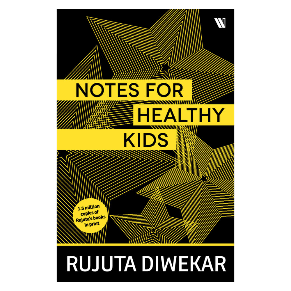 Notes For Healthy Kids By Rujuta Diwekar | Westland | Health & Wellness Book - 1 U